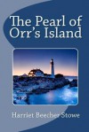 The Pearl of Orr's Island - Harriet Beecher Stowe