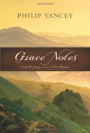 Grace Notes: Daily Readings With A Fellow Pilgrim - Philip Yancey