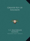 Greater Key of Solomon - S. Liddell MacGregor Mathers