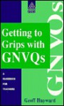 Getting to Grips with Gnvqs - Geoff Hayward