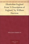 Elizabethan England From 'A Description of England,' by William Harrison - William Harrison, Lothrop Withington