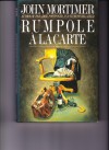 Rumpole a la Carte - John Mortimer