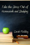 Take the Stress Out of Homework and Studying - Sarah Fielding