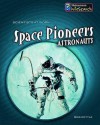 Space Pioneers: Astronauts (Scientists at Work) - Richard Spilsbury, Louise Spilsbury