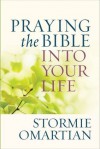 Praying the Bible into Your Life - Stormie Omartian