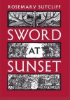 Sword at Sunset - Rosemary Sutcliff