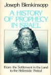 A History of Prophecy in Israel - Joseph Blenkinsopp