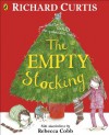 The Empty Stocking - Richard Curtis, Rebecca Cobb