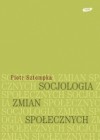 Socjologia zmian społecznych - Piotr Sztompka