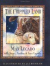 Crippled Lamb - Max Lucado, Jenna Lucado Bishop, Sara Lucado, Liz Bonham