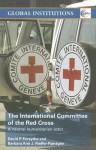 The International Committee of the Red Cross: A Neutral Humanitarian Actor - David P. Forsythe, Barbara Ann J. Rieffer-Flanagan