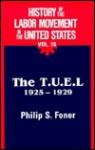 History of the Labor Movement in the US: The TUEL 1925-29 - Philip S. Foner