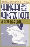 Shanghai and the Yangtze Delta: A City Reborn - Brian Hook