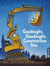 Goodnight, Goodnight Construction Site - Sherri Duskey Rinker, Tom Lichtenheld