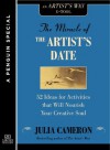 The Miracle of the Artist's Date: 52 Ideas for Activities that will Nourish Your Creative Soul: A Special from Tarcher/Penguin [Kindle Edition] - Julia Cameron