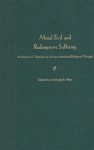 Moral Evil and Redemptive Suffering: A History of Theodicy in African-American Religious Thought - Anthony B. Pinn