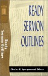 Ready Sermon Outlines (Sermon Outline Series) - Charles H. Spurgeon