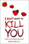 I Don’t Want to Kill You - Dan Wells