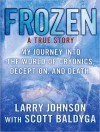 Frozen: My Journey Into the World of Cryonics, Deception, and Death - Larry Johnson, Scott Baldyga, William Dufris