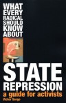 What Every Radical Should Know About State Repression: A Guide for Activists - Victor Serge, Dalia Hashad