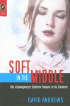 Soft in the Middle: The Contemporary Softcore Feature in Its Contexts - David Andrews