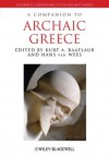 A Companion to Archaic Greece (Blackwell Companions to the Ancient World) - Kurt A. Raaflaub, van Wees, Hans