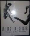 The Fugitive Gesture: Masterpieces of Dance Photography - William A. Ewing