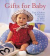 Gifts for Baby: Toys, Clothes & Nursery Accents to Make with Love - Joanne O'Sullivan