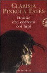 Donne che corrono coi lupi - Clarissa Pinkola Estés