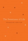 The Sweetness of Life - Françoise Héritier