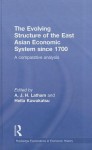 The Evolving Structure of the East Asian Economic System Since 1700: A Comparative Analysis - A.J.H. Latham