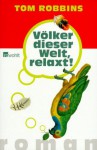 Völker dieser Welt, relaxt! - Tom Robbins