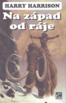 Na západ od ráje (Ráj, #1) - Harry Harrison