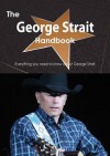 The George Strait Handbook - Everything You Need to Know about George Strait - Emily Smith