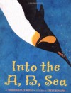 Into the A, B, Sea: An Ocean Alphabet - Deborah Lee Rose, Steve Jenkins