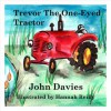 Trevor the One-Eyed Tractor - John Davies