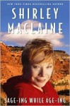 Sage-ing While Age-ing - Shirley Maclaine