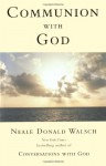 Communion With God - Neale Donald Walsch