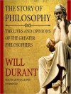 The Story of Philosophy: The Lives and Opinions of the Greater Philosophers (MP3 Book) - Will Durant, Grover Gardner