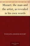 Mozart: the man and the artist, as revealed in his own words - Wolfgang Amadeus Mozart, Henry Edward Krehbiel