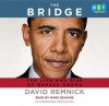 The Bridge: The Life and Rise of Barack Obama - David Remnick, Mark Deakins