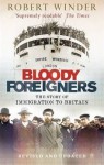 Bloody Foreigners: The Story of Immigration to Britain - Robert Winder