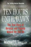 Ten Hours Until Dawn: The True Story of Heroism and Tragedy Aboard the Can Do - Michael J. Tougias