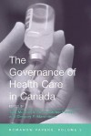 The Governance of Health Care in Canada: The Romanow Papers, Volume 3 - Tom McIntosh