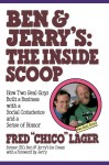 Ben & Jerry's: The Inside Scoop: How Two Real Guys Built a Business with a Social Conscience and a Sense of Humor - Fred Lager, Fred Chico Loger, Jerry Greenfield