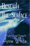 Beneath the Surface - Anne White