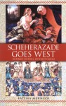 Scheherazade Goes West - Fatima Mernissi