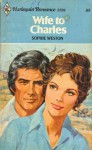 Wife to Charles (Harlequin Romance, #2129) - Sophie Weston