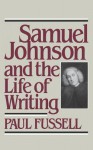 Samuel Johnson And The Life Of Writing - Paul Fussell