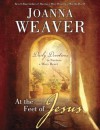 At the Feet of Jesus: Daily Devotions to Nurture a Mary Heart - Joanna Weaver